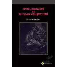 Rumeli Mezalimi ve Bulgar Vahşetleri