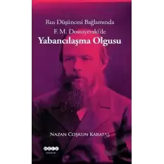 Rus Düşüncesi Bağlamında F. M. Dostoyevskide Yabancılaşma Olgusu