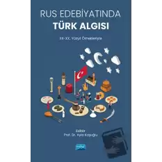 Rus Edebiyatında Türk Algısı (XII-XX. Yüzyıl Örnekleriyle)