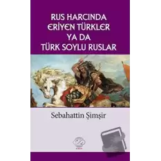 Rus Harcında Eriyen Türkler Ya da Türk Soylu Ruslar