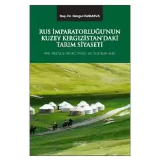 Rus İmparatorluğu’nun Kuzey Kırgızistan’daki Tarım Siyaseti