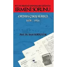 Rus ve Ermeni Kaynakları Işığında Ermeni Sorunu Ortaya Çıkış Süreci 1678-1914