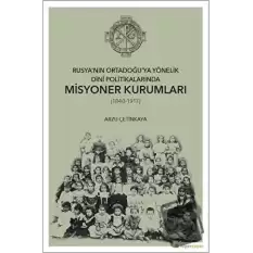 Rusya’nın Ortadoğu’ya Yönelik Dini Politikalarında Misyoner Kurumları (1840-1917)