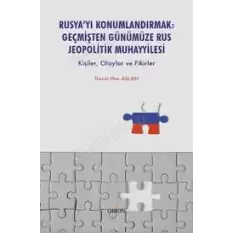 Rusya’yı Konumlandırmak:Geçmişten Günümüze Rus Jeopolitik Muhayyilesi