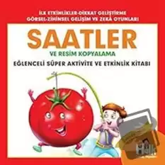 Saatler ve Resim Kopyalama - Eğlenceli Süper Aktivite ve Etkinlik Kitabı