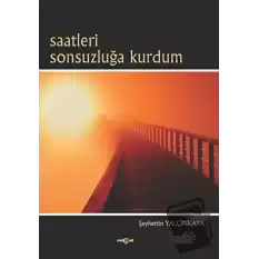 Saatleri Sonsuzluğa Kurdum