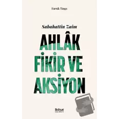 Sabahattin Zaim: Ahlak, Fikir Ve Aksiyon