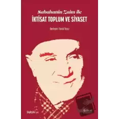 Sabahattin Zaim ile İktisat Toplum ve Siyaset