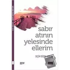 Sabır Atının Yelesinde Ellerim