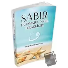 Sabır Tahammül Değil Terakkidir!