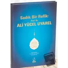 Sadık Bir Refik: Prof. Dr. Ali Yücel Uyarel