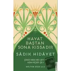 Sadık Hidâyet - Hayat Baştan Sona Kıssadır