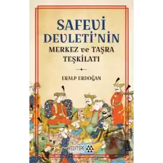 Safevi Devleti’nin Merkez ve Taşra Teşkilatı