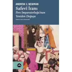 Safevi İranı: Pers İmparatorluğunun Yeniden Doğuşu