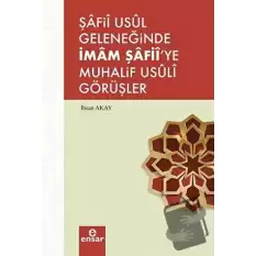 Şafii Usul Geleneğinde İmam Şafiiye Muhalif Usuli Görüşler