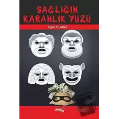 Sağlığın Karanlık Yüzü