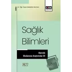 Sağlık Bilimleri Alanında Uluslararası Araştırmalar XII