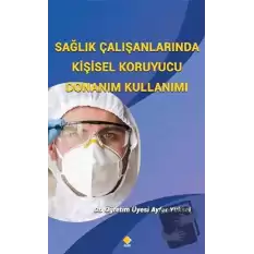 Sağlık Çalışanlarında Kişisel Koruyucu Donanım Kullanımı