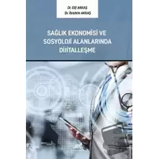 Sağlık Ekonomisi ve Sosyoloji Alanlarında Dijitalleşme