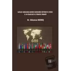 Sağlık Harcamalarının Ekonomik Büyümeye Etkisi: G-20 Ülkeleri ve Türkiye Örneği