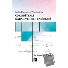 Sağlık Hizmetleri Yönetiminde Çok Kriterli Karar Verme Teknikleri