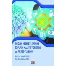 Sağlık Hizmetlerinde Toplam Kalite Yönetimi ve Akreditasyon