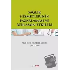 Sağlık Hizmetlerinin Pazarlaması ve Reklamın Etkileri