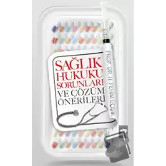 Sağlık Hukuku Sorunları ve Çözüm Önerileri