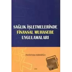 Sağlık İşletmelerinde Finansal Muhasebe Uygulamaları