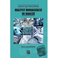 Sağlık İşletmelerinde Maliyet Muhasebesi ve Analizi