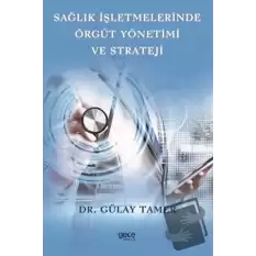 Sağlık İşletmelerinde Örgüt Yönetimi ve Strateji