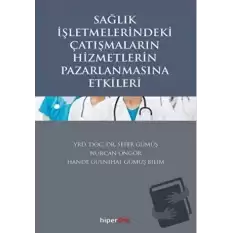 Sağlık İşletmelerindeki Çatışmaların Hizmetlerin Pazarlanmasına Etkileri