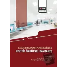 Sağlık Kurumları Penceresinden Pozitif Örgütsel Davranış