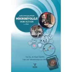 Sağlık Meslekleri İçin Mikrobiyoloji Ders Kitabı 1. Cilt