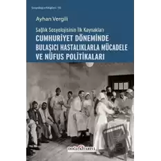 Sağlık Sosyolojisinin İlk Kaynakları - Cumhuriyet Döneminde Bulaşıcı Hastalıklarla Mücadele ve Nüfus Politikaları