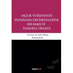 Sağlık Turizminde Pazarlama Değişkenlerine Bir Bakış ve İstanbul Örneği