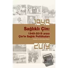 Sağlıklı Çin: 1949-2019 Arası Çin’in Sağlık Politikaları