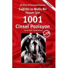 Sağlıklı ve Mutlu Bir Yaşam İçin 1001 Cinsel Pozisyon