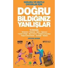 Sağlıklı ve Mutlu Çocuklar İçin Doğru Bildiğiniz Yanlışlar