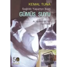 Sağlıklı Yaşamın İksiri Gümüş Suyu