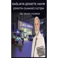 Sağlıkta Şiddete Hayır! Şiddetin Olmadığı İletişim