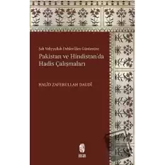 Şah Veliyyullah Dehleviden Günümüze Pakistan ve Hindistanda Hadis Çalışmaları