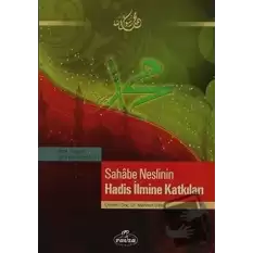 Sahabe Neslinin Hadis İlmine Katkıları