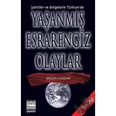 Şahitler ve Belgelerle Türkiye’de Yaşanmış Esrarengiz Olaylar