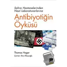 Sahra Hastanelerinden Nazi Laboratuvarlarına Antibiyotiğin Öyküsü