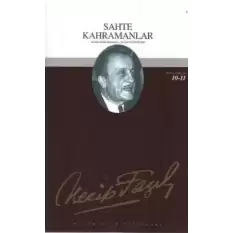 Sahte Kahramanlar : 10 - Necip Fazıl Bütün Eserleri