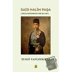 Said Halim Paşa - Çöküş Döneminde Bir İslamcı