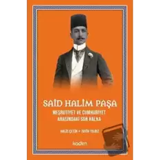 Said Halim Paşa - Meşrutiyet ve Cumhuriyet Arasındaki Son Halka