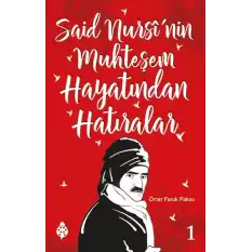 Said Nursinin Muhteşem Hayatından Hatıralar - 1