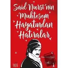 Said Nursinin Muhteşem Hayatından Hatıralar - 1